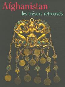 Afghanistan, les trésors retrouvés 