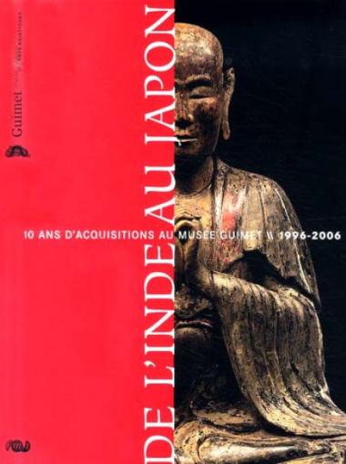 De l’Inde au Japon, 10 ans d’acquisitions au musée Guimet (1996-2006)