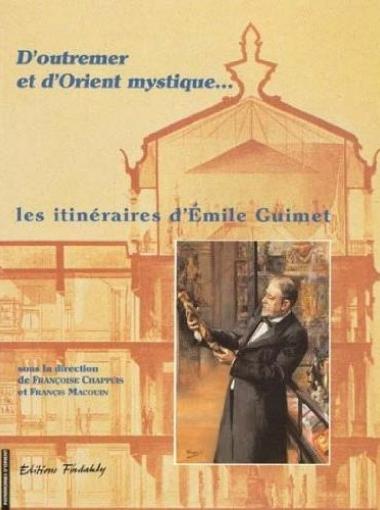 D’outremer et d’Orient mystique… les itinéraires d’Émile Guimet