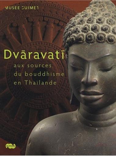 Dvâravati. Aux sources du bouddhisme en Thaïlande
