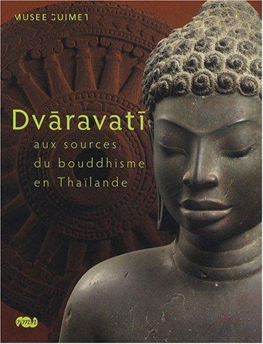 Dvâravati. Aux sources du bouddhisme en Thaïlande