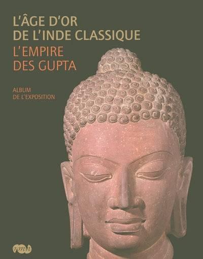 L’Âge d’or de l’Inde classique, l’Empire des Gupta