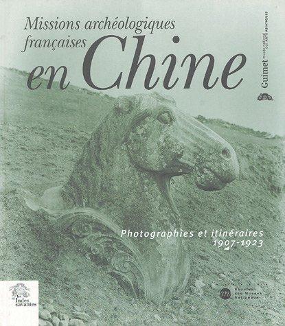 Missions archéologiques françaises en Chine, photographies et itinéraires 1907-1923